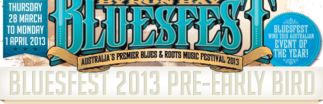 Bluesfest 2013 Lineup Announced & Tickets Info Bluesfest 2013 Lineup Announced & Tickets Info